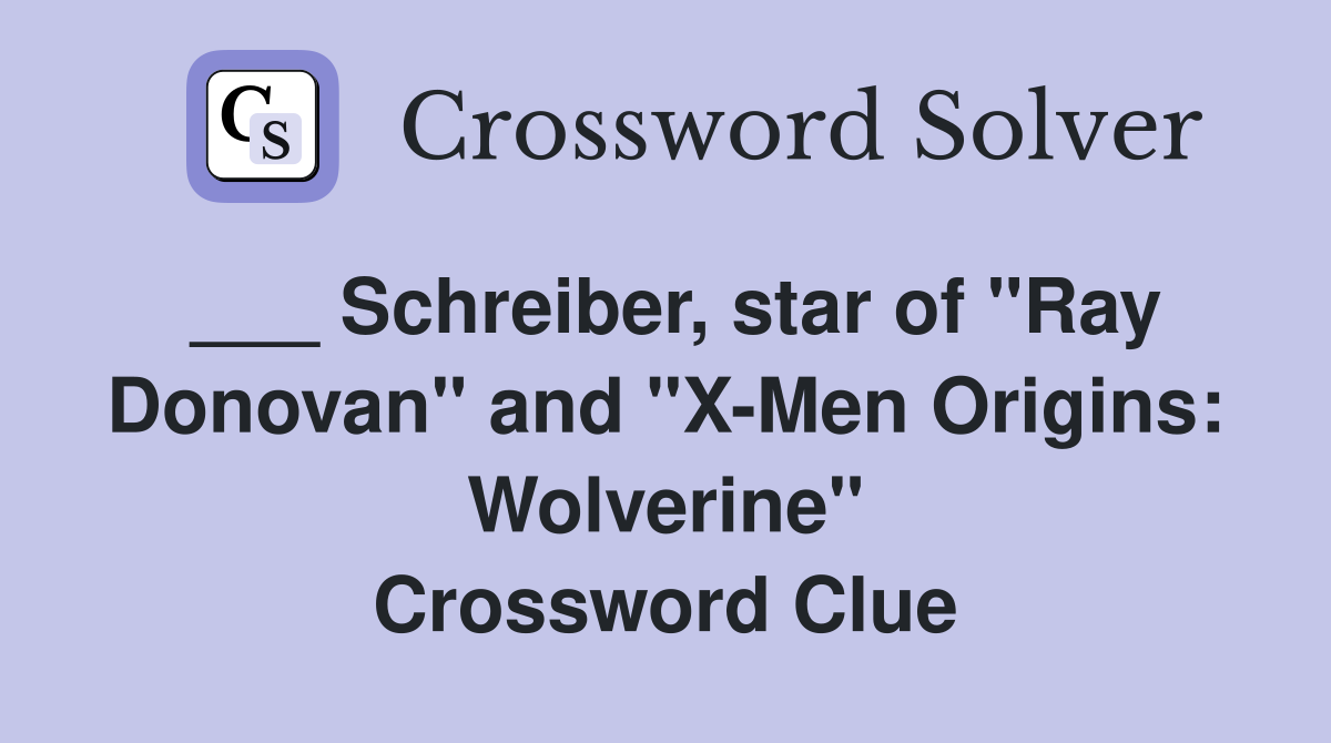 Schreiber, star of "Ray Donovan" and "X-Men Origins: Wolverine